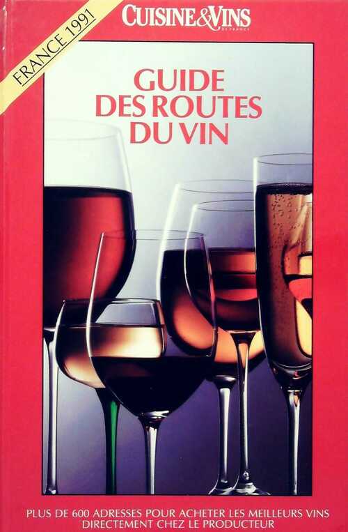 Guide des routes du vin de France 1991 - Collectif